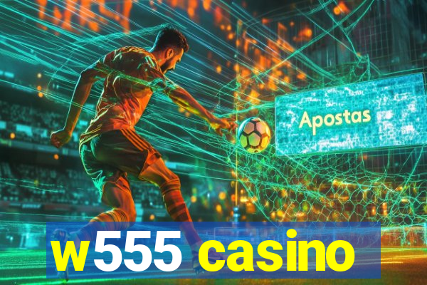 w555 casino